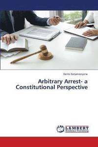 bokomslag Arbitrary Arrest- a Constitutional Perspective
