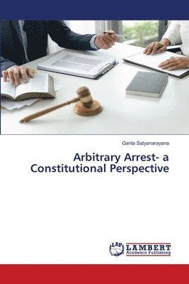 Arbitrary Arrest- a Constitutional Perspective 1