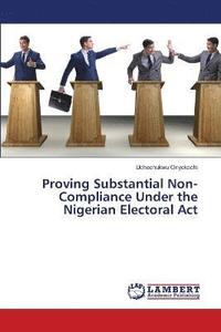 bokomslag Proving Substantial Non-Compliance Under the Nigerian Electoral Act