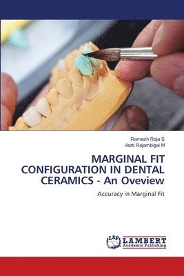 MARGINAL FIT CONFIGURATION IN DENTAL CERAMICS - An Oveview 1