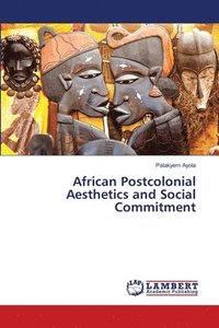 bokomslag African Postcolonial Aesthetics and Social Commitment