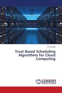 bokomslag Trust Based Scheduling Algorithms for Cloud Computing