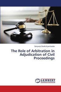 bokomslag The Role of Arbitration in Adjudication of Civil Proceedings