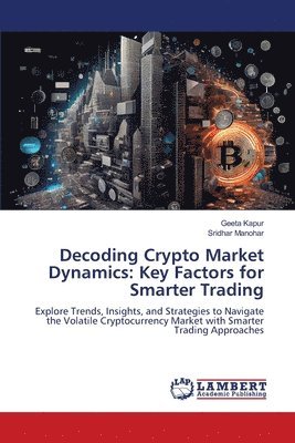 Geeta Kapur, Sridhar Manohar - Decoding Crypto Market Dynamics, Häftad