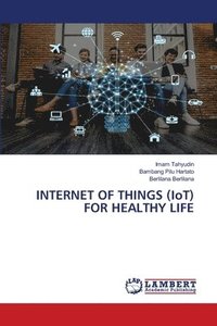 bokomslag INTERNET OF THINGS (IoT) FOR HEALTHY LIFE