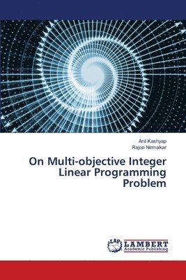 Anil Kashyap, Rajoo Nirmalkar - On Multi-objective Integer Linear Programming Problem, Häftad