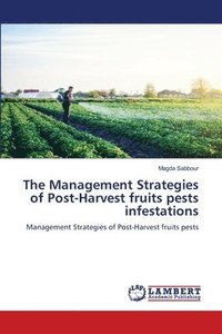 bokomslag The Management Strategies of Post-Harvest fruits pests infestations
