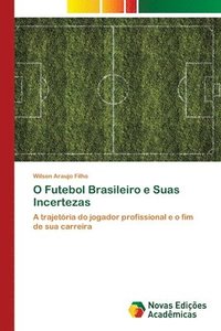 bokomslag O Futebol Brasileiro e Suas Incertezas