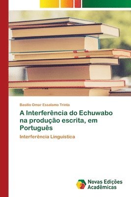 A Interferencia do Echuwabo na producao escrita, em Portugues 1