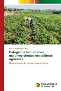 bokomslag Patgenos bacterianos multirresistentes em culturas agrcolas