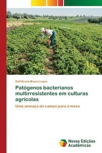 bokomslag Patógenos bacterianos multirresistentes em culturas agrícolas