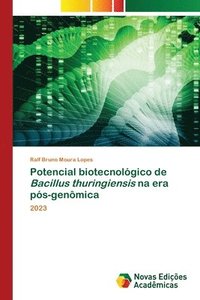 bokomslag Potencial biotecnolgico de Bacillus thuringiensis na era ps-genmica