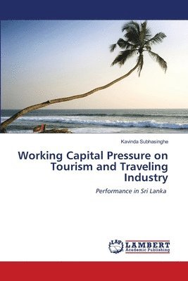 bokomslag Working Capital Pressure on Tourism and Traveling Industry