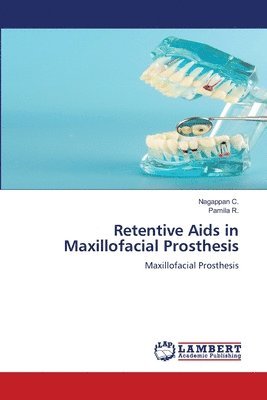 Retentive Aids in Maxillofacial Prosthesis 1