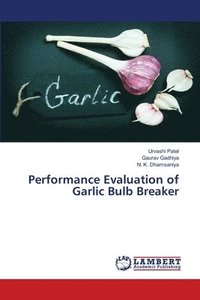 bokomslag Performance Evaluation of Garlic Bulb Breaker