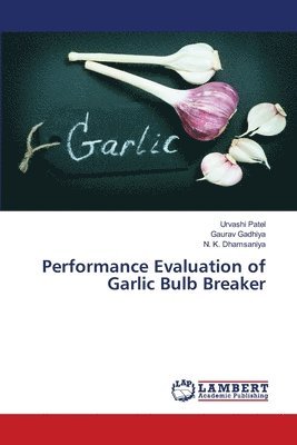 Performance Evaluation of Garlic Bulb Breaker 1