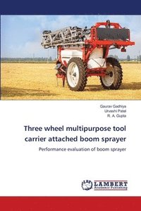 bokomslag Three wheel multipurpose tool carrier attached boom sprayer