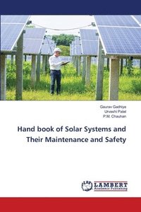 bokomslag Hand book of Solar Systems and Their Maintenance and Safety