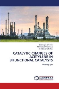 bokomslag Catalytic Changes of Acetylene in Bifunctional Catalysts
