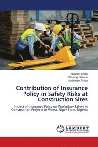 bokomslag Contribution of Insurance Policy in Safety Risks at Construction Sites