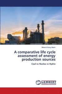 bokomslag A comparative life cycle assessment of energy production sources