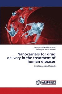 bokomslag Nanocarriers for drug delivery in the treatment of human diseases