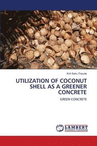 bokomslag Utilization of Coconut Shell as a Greener Concrete