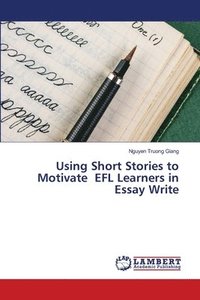 bokomslag Using Short Stories to Motivate EFL Learners in Essay Write