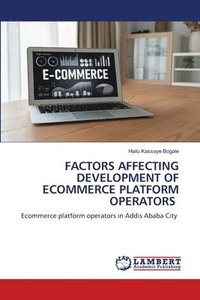 bokomslag Factors Affecting Development of Ecommerce Platform Operators