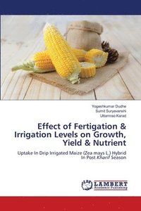 bokomslag Effect of Fertigation & Irrigation Levels on Growth, Yield & Nutrient