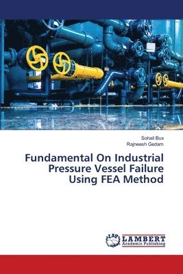 bokomslag Fundamental On Industrial Pressure Vessel Failure Using FEA Method