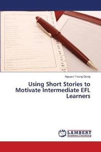bokomslag Using Short Stories to Motivate Intermediate EFL Learners