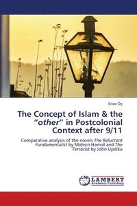 bokomslag The Concept of Islam & the other in Postcolonial Context after 9/11
