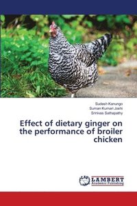 bokomslag Effect of dietary ginger on the performance of broiler chicken