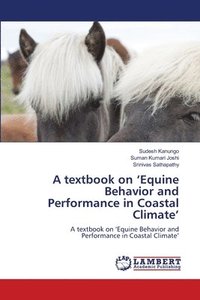bokomslag A textbook on 'Equine Behavior and Performance in Coastal Climate'