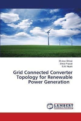 Grid Connected Converter Topology for Renewable Power Generation 1