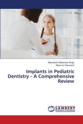 Implants in Pediatric Dentistry - A Comprehensive Review 1