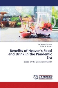bokomslag Benefits of Heaven's Food and Drink in the Pandemic Era