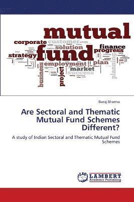 Are Sectoral and Thematic Mutual Fund Schemes Different? 1