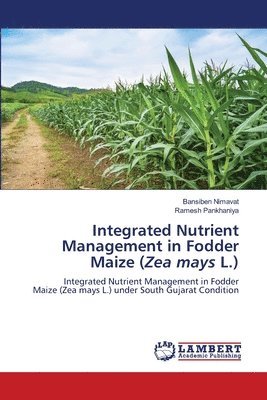 Integrated Nutrient Management in Fodder Maize (Zea mays L.) 1