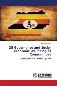 bokomslag Oil Governance and Socio-economic Wellbeing of Communities