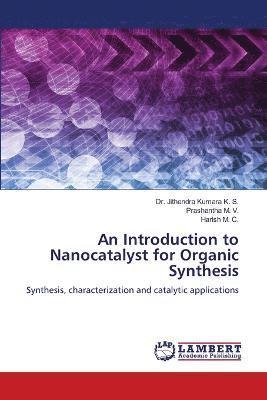 An Introduction to Nanocatalyst for Organic Synthesis 1
