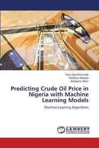 bokomslag Predicting Crude Oil Price in Nigeria with Machine Learning Models