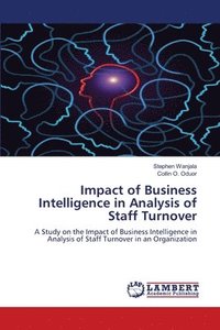 bokomslag Impact of Business Intelligence in Analysis of Staff Turnover