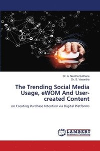 bokomslag The Trending Social Media Usage, eWOM And User-created Content
