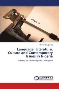 bokomslag Language, Literature, Culture and Contemporary Issues in Nigeria