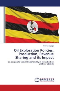 bokomslag Oil Exploration Policies, Production, Revenue Sharing and its Impact