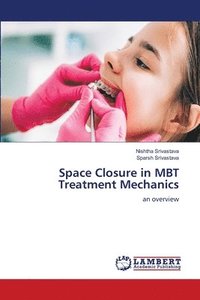 bokomslag Space Closure in MBT Treatment Mechanics