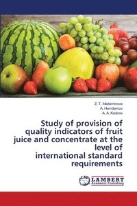 bokomslag Study of provision of quality indicators of fruit juice and concentrate at the level of international standard requirements