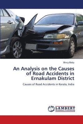 An Analysis on the Causes of Road Accidents in Ernakulam District 1